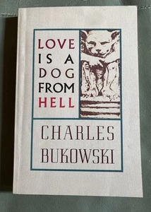 Love is a Dog from Hell by Charles Bukowski (2002, Trade Paperback) - Picture 1 of 6