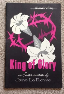 King of Glory an Easter Cantata S.A.T.B. by Jane La Rowe / 1962 / Singspiration  - Picture 1 of 3