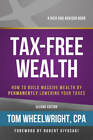 Tax-Free Wealth: How to Build Massive Wealth by Permanently Lowering You - GOOD