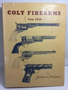Colt Firearms 1836 HB w/DJ James Serven 1981 Vtg Book Reference History Guns - Foto 1 di 6