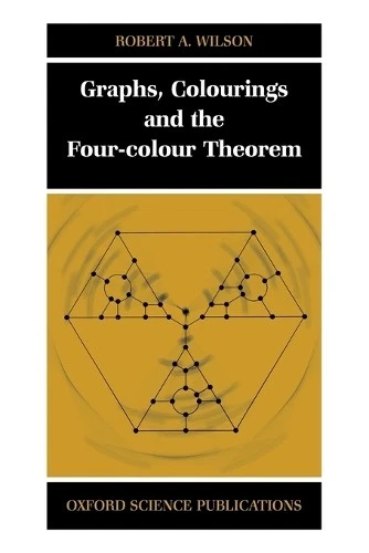 Robert A. Wilson Graphs, Colourings and the Four-Colour Theorem (Paperback) - Image 1 of 1