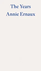 The Years WINNER OF THE 2022 NOBEL PRIZE IN LITERATURE by Annie Ernaux NEW Pap - Picture 1 of 1