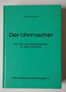 Reutebuch: Der Uhrmacher-Ein Lehr- und Nachschlagebuch für jeden Uhrmacher-1988 - Bild 1 von 2