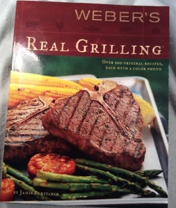 WEBER'S REAL GRILLING - Over 200 original recipes w/ color photos - Picture 1 of 12