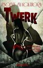 Twerk by Blackthorn  New 9781948318587 Fast Free Shipping*.