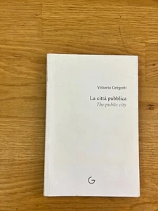 Vittorio Gregotti: La città pubblica / The public city (Giavedoni, 2012) - Foto 1 di 8