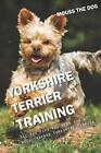 YORKSHIRE TERRIER TRAINING: All the tips you ne. DOG<|