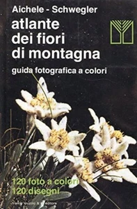 ATLANTE DEI FIORI DI MONTAGNA Aichele Schwegler FRANCO MUZZIO 1984 - Picture 1 of 1