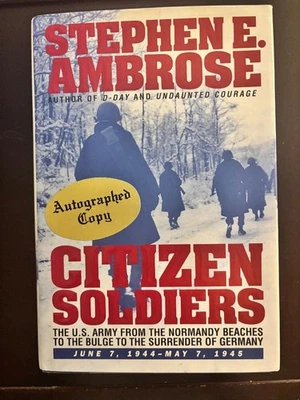 Citizen Soldiers: The U.S. Army from... by Stephen E Ambrose SIGNED (1997) - Image 1 of 3