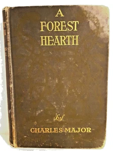 A FOREST HEARTH by CHARLES MAJOR 1903 – 1ST Edition Hard Cover Book - Imagen 1 de 11