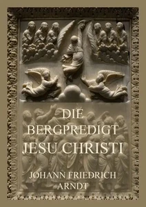 Johann Friedrich Arndt | Die Bergpredigt Jesu Christi | Taschenbuch | Deutsch - Bild 1 von 1