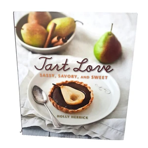 Holly Herrick Tart Love: Sassy, Savory, and Sweet Hardback Baking Cooking - Imagen 1 de 10