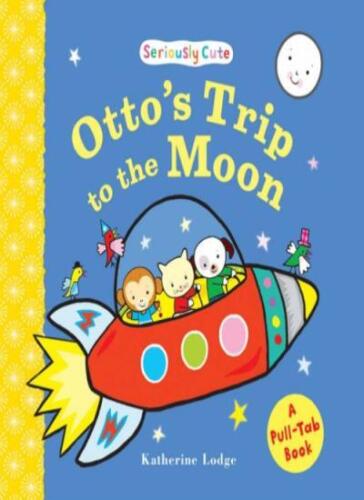 Ottos Reise zum Mond: Ernsthaft süß - ein Pull-Tab-Buch, Kather
