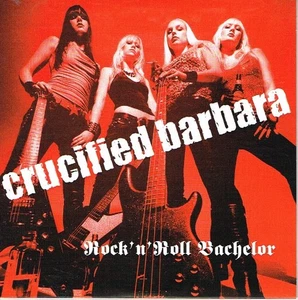 CRUCIFIED BARBARA - ROCK 'N' ROLL BACHELOR / SHOUT IT OUT LOUD SWEDISH 7" SINGLE - Picture 1 of 2