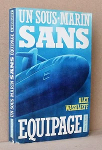 Un sous marin sans equipage  Wassilieff  Editions du Rocher - Picture 1 of 1