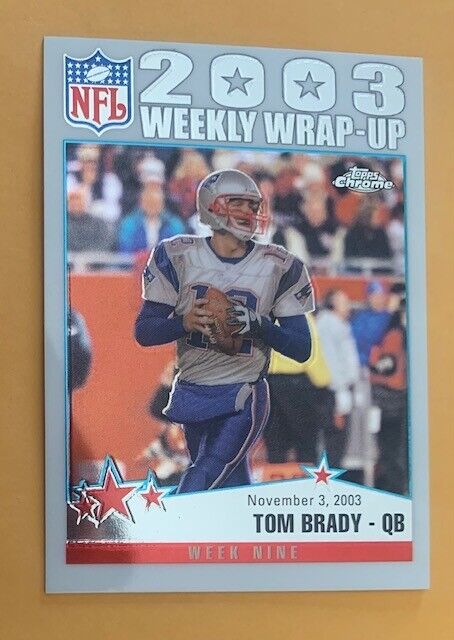 Tom Brady New England Patriots 2003 TOPPS CHROME WEEKLY WRAP-UP card# 154