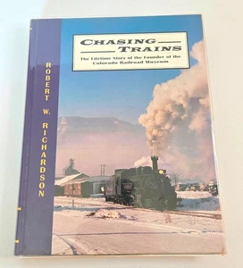 Chasing Trains Lifetime Story Founder Colorado Railroad Museum Richardson SIGNED - Picture 1 of 7