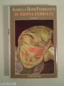 E874 DI BUONA FAMIGLIA ISABELLA BOSSI FEDRIGOTTI LONGANESI & C MILANO 1991 - Foto 1 di 1