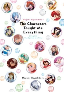 Megumi Hayashibara's the Characters Taught Me Everything : Living Life One Ep... - Picture 1 of 1