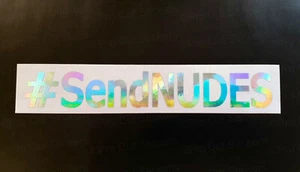 SEND NUDES Neo Hologram Chrome Funny Novelty Car Wall Vinyl Stickers Decals ref5 - Picture 1 of 3