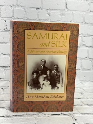 Samurai and Silk: A Japanese and American Heritage by Haru Matsukata Reischauer - Image 1 of 4
