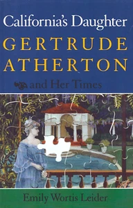 California's Daughter Gertrude Atherton and Her Times Book Emily Wortis Leider - Picture 1 of 1