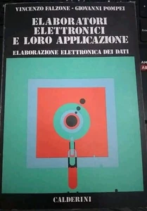 Falzone ELABORATORI ELETTRONICI E LORO APPLICAZIONI 1 DATI ed. Calderini 1986 - Foto 1 di 1