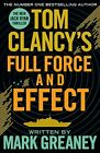 Tom Clancy's Full Force and Effect: INSPIRATION FOR  by Greaney, Mark 0718180003
