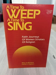 A TIME TO WEEP, A TIME TO SING: FAITH JOURNEYS OF WOMEN By Mary Jo Meadow - Picture 1 of 6
