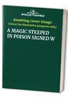A MAGIC STEEPED IN POISON SIGNED W