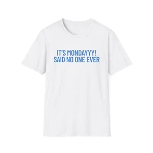 It's MONDAY | Funny Shirt | Trending | Birthday Gift | Unisex Softstyle T-Shirt - Picture 1 of 53