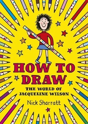 How to Draw: The World of Jacqueline Wilson by Nick Sharratt - Image 1 of 1