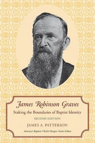 James Robinson Graves – Staking the Boundaries of Baptist Identity Patterson - Image 1 of 1
