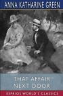 That Affair Next Door (Esprios Classics) By Anna Katharine Green Paperback Book