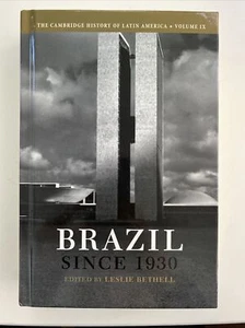 The Cambridge History of Latin America, Volume IX: Brazil Since 1930 by Leslie B - Picture 1 of 5