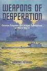 Weapons Of Desperation German Frogmen And Midget Submarines Of