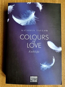 *(8) ,,Colours of Love - Entblößt" (Ausgabe 2013) Roman von Kathryn Taylor - Bild 1 von 3