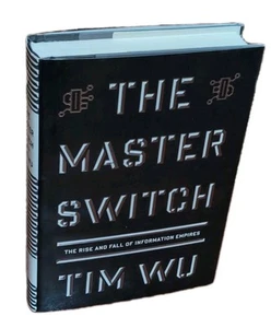 The Master Switch: The Rise and Fall Of Information Empires Tim Wu Hardcover - Foto 1 di 15
