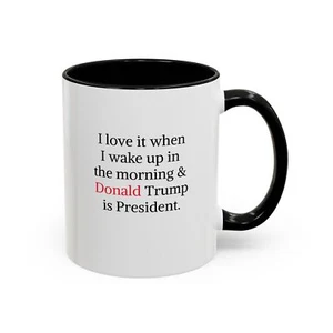Kaffeebecher I Love When I Wake Up in The Morning and Donald Trump is President - Bild 1 von 49