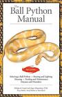 The Ball Python Manual (CompanionHouse Books) sélection, chauffage, éclairage, ...