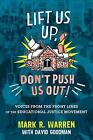 Lift Us Up, Don't Push Us Out!: Voices from the Front Lines of the Educational J