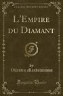 L'Empire du Diamant Classic Reprint, Valentin Mand