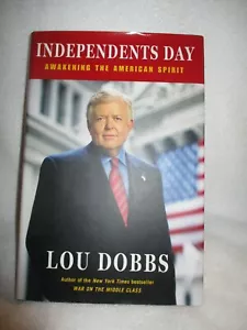 Independents Day: Awakening The American Spirit by Lou Dobbs (2007, Hardcover - Imagen 1 de 7