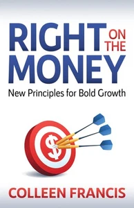 Right on the Money: New Principles for Bold Growth,Francis, Coll - Picture 1 of 1