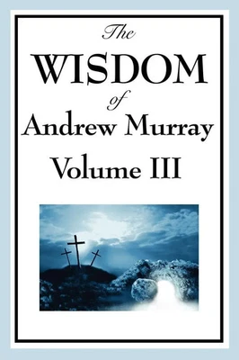 Andrew Murray | The Wisdom of Andrew Murray Vol. III | Taschenbuch | Englisch - Bild 1 von 2