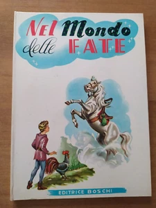 LIBRI PER BAMBINI "NEL MONDO DELLE FATE" ED. BOSCHI MILANO - 1950/60 cc. OTTIMO - Foto 1 di 17