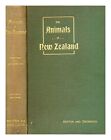 HUTTON, FREDERICK WOLLASTON The animals of New Zealand. An account of the Domini