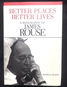 Better Places, Better Lives: A Biography of James Rouse by Joshua Olsen (English - Picture 1 of 10