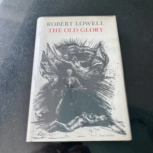 Robert Lowell - The Old Glory - US 1st 1965 - HB DW - Picture 1 of 1