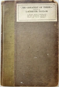 The Greatest of These A Diary with Portraits Signed by Laurette Taylor/1st/1918 - Picture 1 of 8